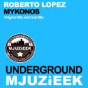 Roberto Lopez - Mykonos (Original Mix)