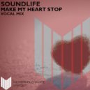 Soundlife - Make My Heart Stop (Vocal Mix)
