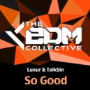 Luxur & Talksin - So Good (Original Mix)