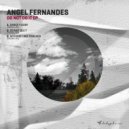 Angel Fernandes - Do Not Do It (Original Mix)