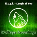 R.o.g.i. - Laugh at You (Original Mix)
