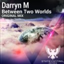 Darryn M - Between Two Worlds (Original Mix)