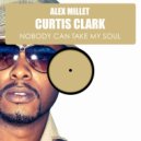 Alex Millet feat. Curtis Clark - Nobody Can Take My Soul
