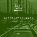 Yaroslav Lenzyak - Anisotropy