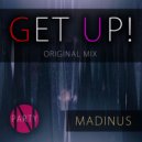Madinus - Get Up! (Original Mix)