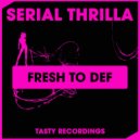 Serial Thrilla - Fresh To Def (Dub Mix)