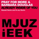 Pray For More & Barbara Douglas - Already Inside Of You (Hi-Jac Remix)