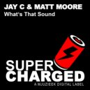 Jay C & Matt Moore - What's That Sound