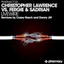 Christopher Lawrence & Fergie & Sadrian - Livewire (Casey Rasch Remix)