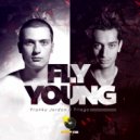Franky Jordan Ft. Tilago - Fly Young (Original Mix)