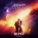 Asteroidz - Never Let You Go