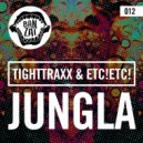 TIGHTTRAXX & ETC!ETC! - Jungla (Original Mix)