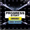 Chri5Beat, Loose Effects - Progress Story (Original Mix)