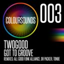 TWOGOOD - Got To Groove (Tonbe Remix)