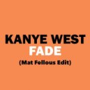 Kanye West - Fade (Mat Fellous Edit)