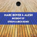 Marc Bover & Alesh - Incident (Efren Kairos Remix)