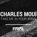 Charles Moui - Take Me In Your Arms