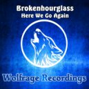 Brokenhourglass - Here We Go Again