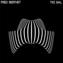 Fred Berthet - Tri Bal