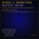 DR RIDDLE vs. Moonrise Temple - Hello Pluto
