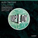 Alex Twitchy - Call Shane