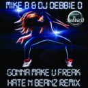 DJ Mike B & DJ Debbie D - Gonna Make U Freak (Hate N Beanz Remix)