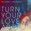 Paul Morrell ft Chris Shalders - Turn Your Love Around