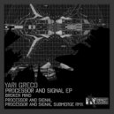Yari Greco - Processor & Signal
