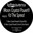 Ed The Spread - Moon Crystal Power!!!