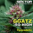 GGatz - So High (Cyncadelic Remix)