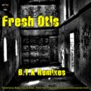 Fresh Otis - B.T.K