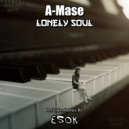 A-Mase - Lonely Soul (Esok Remix)