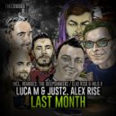 Luca M & JUST2, Alex Rise - Last Month