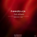 Feedbvck - 02:30Am