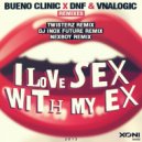 Bueno Clinic vs. DNF & Vnalogic - I Love Sex With My Ex (NEXBOY Remix)