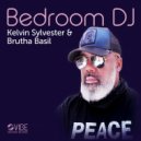 Kelvin Sylvester & Brutha Basil - Bedroom DJ
