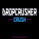 DROPCRUSHER - Crush