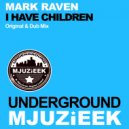 Mark Raven - I Have Children (Original Mix)