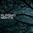 XLR:840 - Nights, Pt. 3