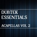 Dubtek Essentials - All I Want Is You (Acapella)