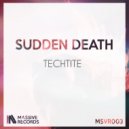 Techtite - Sudden Death (Original Mix)