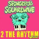Spongebob Squarewave - It Aint Over Til The Fat Lady Turns Into Pixels (Original Mix)