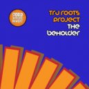 Tru Roots Project - The Beholder Live