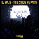DJ Wajs - This Is How We Party (Radio Edit)