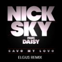 Nick Sky Feat. Daisy - Save My Love (Elgus Remix)