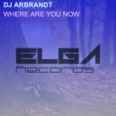 DJ Arbrandt - Where Are You Now (Original Mix)