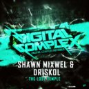 Shawn Mixwel & Driskol - The Lost Temple (Original Mix)