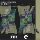Ellipsis & Dead Critic - Kill Dem With (Original Mix)