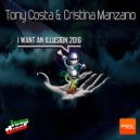 Tony Costa & Cristina Manzano - I Want An Illusion 2016 (Tony Costa Remix)