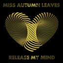 Miss Autumn Leaves - Release My Mind